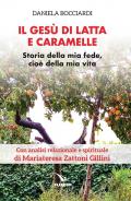 Il Gesù di latta e caramelle. Storia della mia fede, cioè della mia vita