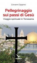 Pellegrinaggio sui passi di Gesù. Viaggio spirituale in Terrasanta