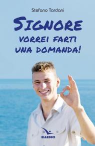 Signore vorrei farti una domanda!