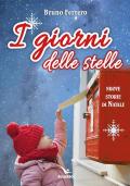 I giorni delle stelle. Nuove storie di Natale. Ediz. a colori