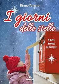 I giorni delle stelle. Nuove storie di Natale. Ediz. a colori