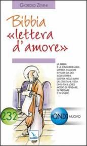 Bibbia «lettera d'amore». La Bibbia giunta nelle mani dei cristiani diventa il loro modo di pregare e di vivere