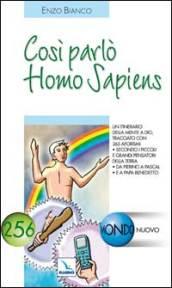 Così parlò Homo Sapiens. Un itinerario della mente a Dio, tracciato con 365 aforismi. secondo i piccoli e grandi pensatori della Terra