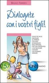 Dialogate con i vostri figli! Oggi è più facile dialogare su Internet con uno sconosciuto che con i nostri figli