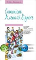 Comunione. A cena col Signore. Accogliere, far festa, offrire, ascoltare, chiedere