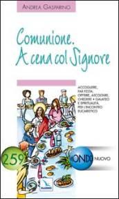 Comunione. A cena col Signore. Accogliere, far festa, offrire, ascoltare, chiedere