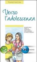 Verso l'adolescenza. Ragazzi dagli undici a quattordici anni: quando si nasce di nuovo