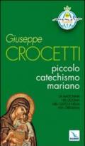 Piccolo catechismo mariano. La Madonna nel dogma. Nel culto e nella vita cristiana