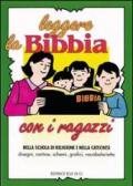 Leggere la Bibbia con i ragazzi. Nella scuola di religione e nella catechesi. Disegni, cartine, schemi