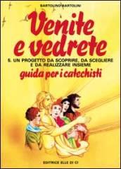 Venite e vedrete. Guida per il catechista. 5.