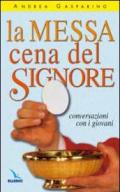 La messa, cena del Signore. Conversazioni con i giovani