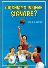 Giochiamo insieme, Signore? La preghiera dei giovani sportivi