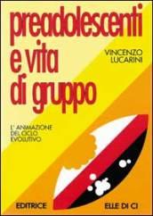 Preadolescenti e vita di gruppo. L'animazione del ciclo evolutivo