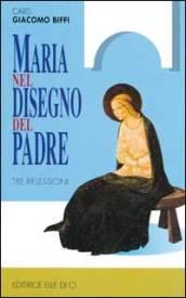 Maria nel disegno del Padre. Tre riflessioni