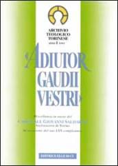 Adiutor gaudii vestri. Miscellanea in onore del cardinale Giovanni Saldarini Arcivescovi di Torino in occasione del suo 70º compleanno