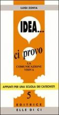 Idea... Ci provo. La comunicazione visiva