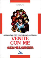 Venite con me. Catechismo per l'iniziazione cristiana. Guida