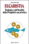 Eucaristia. Teologia e spiritualità della preghiera eucaristica