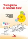 Fate questo in memoria di me. Per una catechesi dell'Eucaristia in preparazione alla Messa di prima Comunione