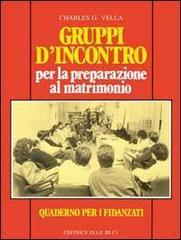 Gruppi d'incontro per la preparazione al matrimonio. Quaderno per i fidanzati