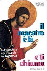 Il maestro è là e ti chiama. Meditazioni sul Vangelo di Giovanni