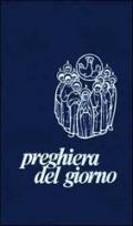 Preghiera del giorno. Parole e musica. Lodi, Ora Media, Vespri, Compieta. Salterio distribuito nelle quattro settimane proprio del tempo ordinario...