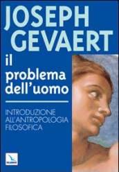 Il problema dell'uomo. Introduzione all'antropologia filosofica