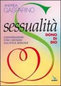 Sessualità, dono di Dio. Conversazioni con i giovani sull'etica sessuale