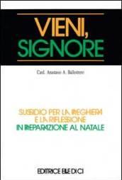 Vieni, Signore. Sussidio per la preghiera e la riflessione in preparazione al Natale