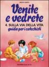 Venite e vedrete. Guida per i catechisti. 4.Sulla via della vita. Guida per catechisti per un cammino di fede con il catechismo: «Venite con me»