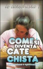 Come si diventa catechista. Io cathechista. Con videocassetta: 1