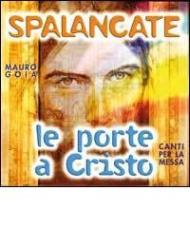 Spalancate le porte a Cristo. Canti per la messa. Con CD