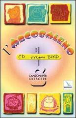 L'arcobaleno. Canzoni per crescere. Con audiocassetta