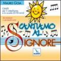 Cantiamo al Signore. Canti per il catechismo e la scuola (5-10 anni) da mimare e gestualizzare. Con CD Audio