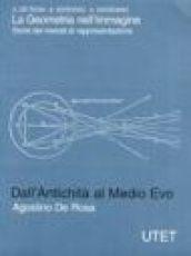 La geometria nell'immagine. Storia dei metodi di rappresentazione. 1.Dall'antichità al Medio Evo