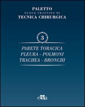 Nuovo trattato di tecnica chirurgica. 3.Parete toracica, pleura, polmoni, trachea, bronchi