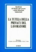 Quaderni di diritto del lavoro e delle relazioni industriali. 24.La tutela della privacy del lavoratore