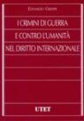 I crimini di guerra e contro l'umanità nel diritto internazionale