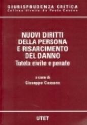 Nuovi diritti della persona e risarcimento del danno. Tutela civile e penale. Vol. 1-2