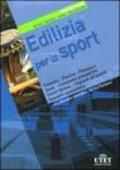 Edilizia per lo sport. Progettare. Metodi, tecniche, norme, realizzazioni