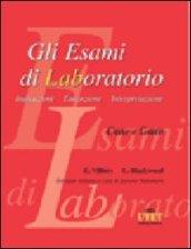 Gli esami di laboratorio. Indicazioni, esecuzione, interpretazione. Cane e gatto