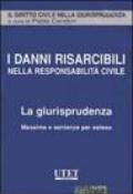 I danni risarcibili nella resposabilità civile. La giurisprudenza. Massime e sentenze per esteso. CD-ROM