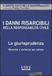 I danni risarcibili nella resposabilità civile. La giurisprudenza. Massime e sentenze per esteso. CD-ROM