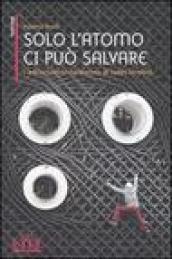 Solo l'atomo ci può salvare. L'ambientalismo nuclearista di James Lovelock