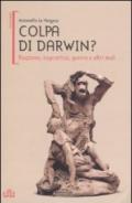 Colpa di Darwin? Razzismo, eugenetica, guerra e altri mali