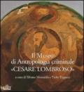 Il museo di antropologia criminale «Cesare Lombroso». Ediz. illustrata
