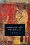 Vita romana. Usi, costumi, istituzioni, tradizioni