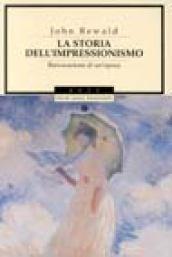 La storia dell'impressionismo. Rievocazione di un'epoca