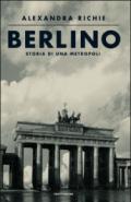 Berlino. Storia di una metropoli