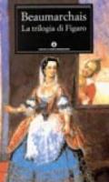 La trilogia di Figaro: Il barbiere di Siviglia-Il matrimonio di Figaro-La madre colpevole